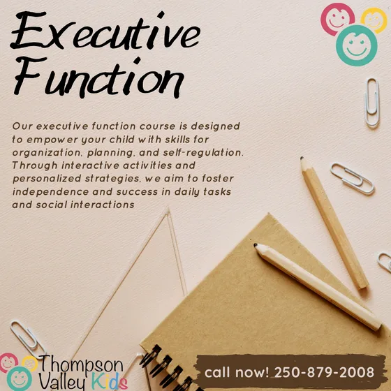 Executive Function course flyer: skills for organization, planning and self-regulation. Call 250-879-2008